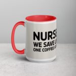 Nurses: We Save Lives, One Coffee at a Time Mug - Image 11