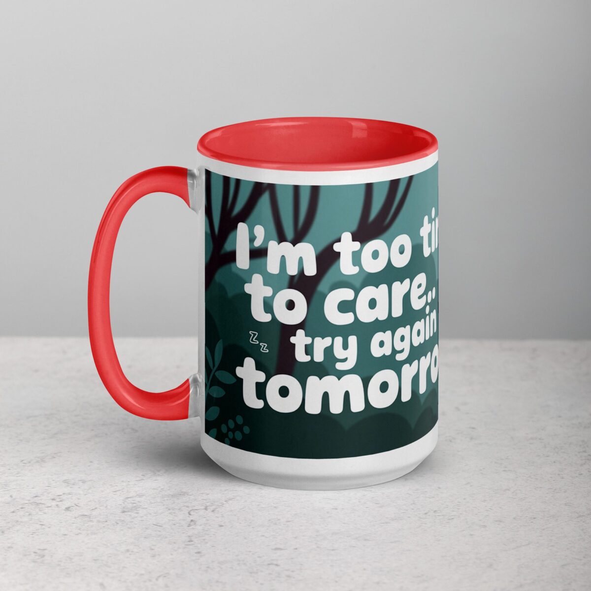 I’m Too Tired to Care… Try Again Tomorrow Coffee Mug - Image 11