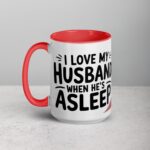 I Love My Husband… When He’s Asleep Wife Coffee Mug - Image 11