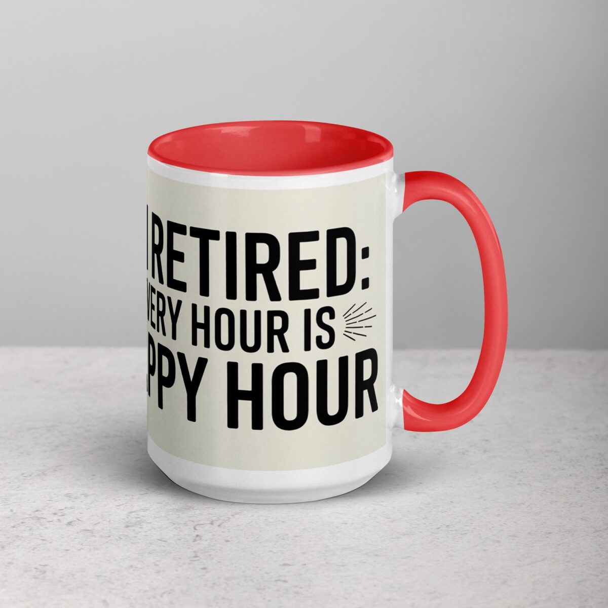 I’m Retired: Every Hour Is Happy Hour Coffee Mug - Image 12