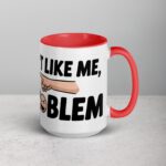 If You Don’t Like Me, That’s a You Problem Sarcastic Mug - Image 12