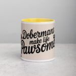 Dobermans Make Life Pawsome Coffee Mug - Image 20