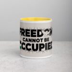 Freedom Cannot Be Occupied Palestine Mug - Image 19