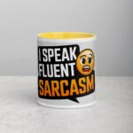 I Speak Fluent Sarcasm Friend Coffee Mug - Image 19