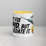 I Can’t Fix Stupid, But I Can Sedate It Nurse Mug - Image 19