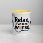 Relax, I’ve Seen Worse Nurse Mug - Image 19