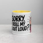 I’m Sorry, Did I Roll My Eyes Out Loud? Sarcastic Mug - Image 19
