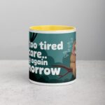 I’m Too Tired to Care… Try Again Tomorrow Coffee Mug - Image 19