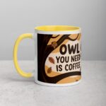 Owl You Need is Coffee Mug - Image 20