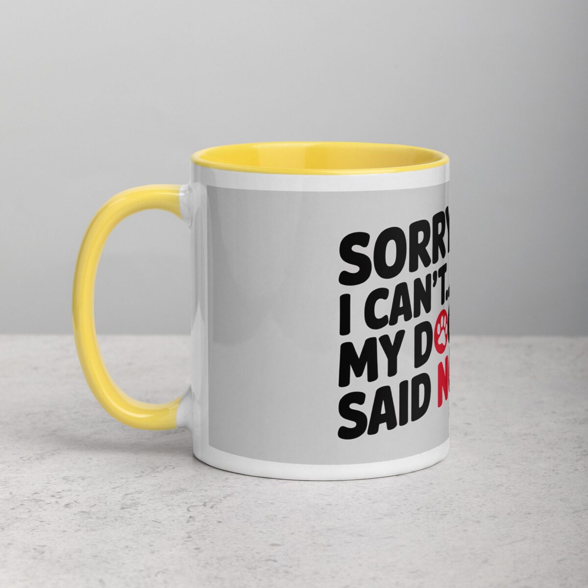 Sorry I Can’t… My Dog Said No Coffee Mug - Image 20