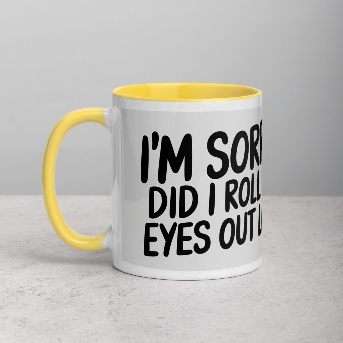 I’m Sorry, Did I Roll My Eyes Out Loud? Sarcastic Mug - Image 20