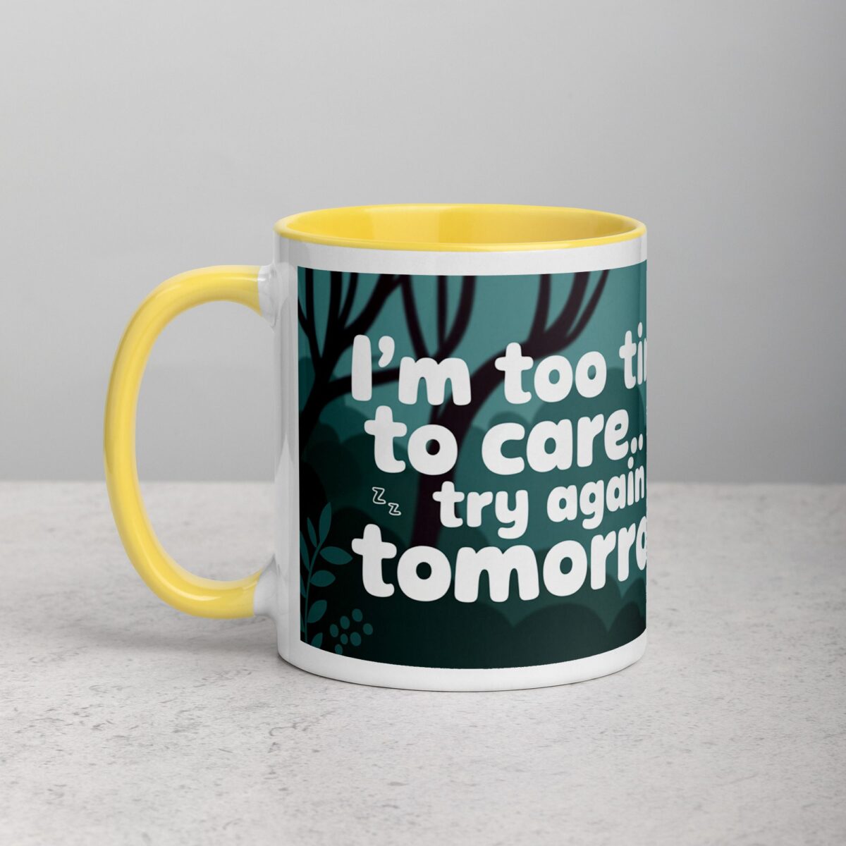 I’m Too Tired to Care… Try Again Tomorrow Coffee Mug - Image 20