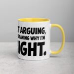 I’m Not Arguing, I’m Just Explaining Why I’m Right Boss Mug - Image 21