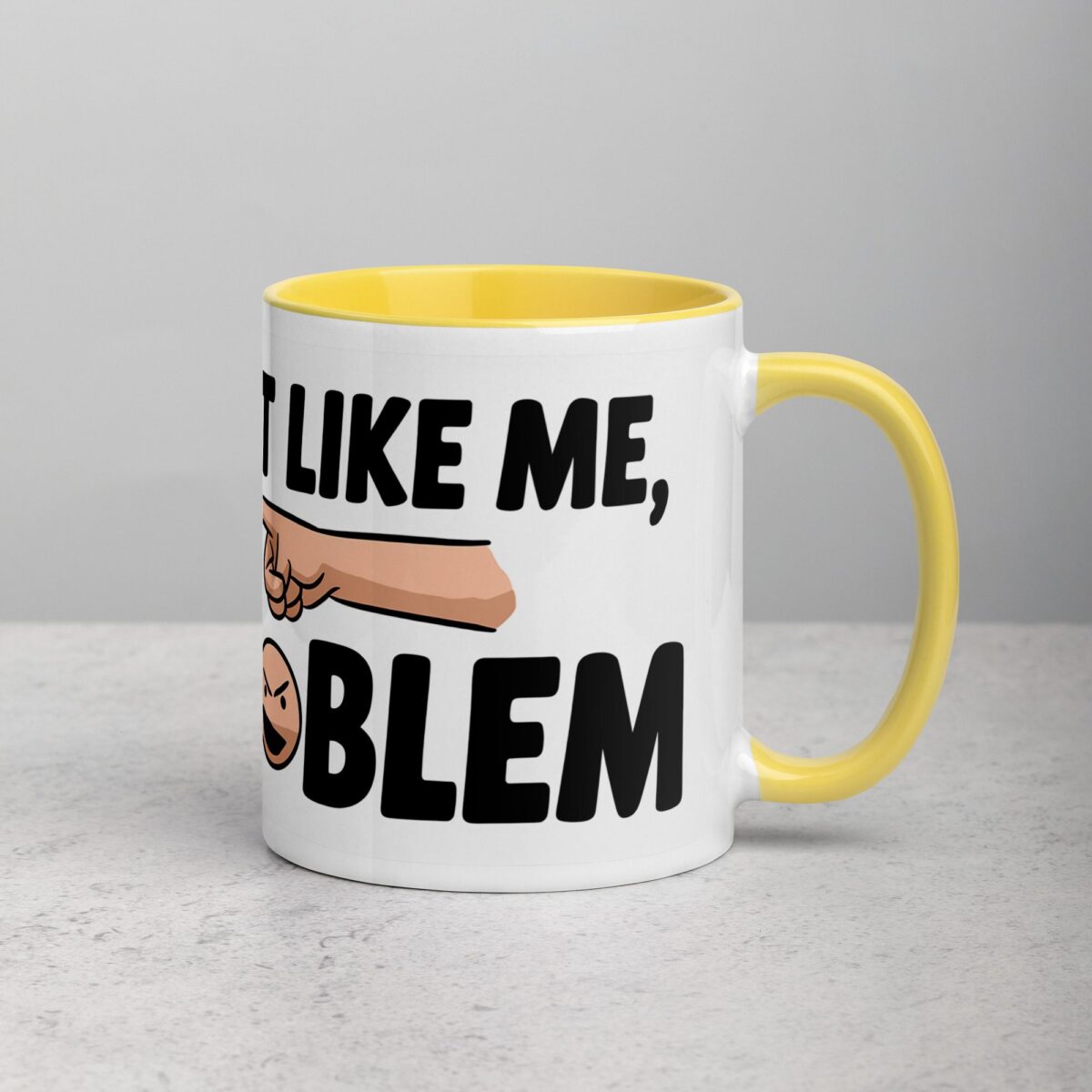 If You Don’t Like Me, That’s a You Problem Sarcastic Mug - Image 21