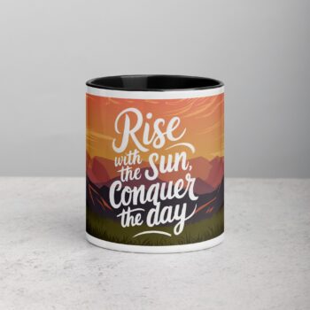Rise with the Sun, Conquer the Day. Inspirational Mug