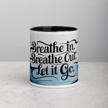 Breathe In. Breathe Out. Let It Go. Inspirational Mugs