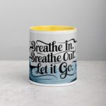 Breathe In. Breathe Out. Let It Go. Inspirational Mugs - Image 19