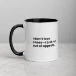 I Don’t Lose Cases—I Just Run Out of Appeals Lawyer Mug