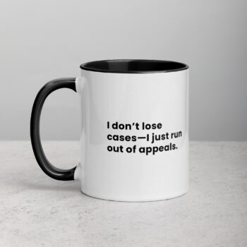 I Don’t Lose Cases—I Just Run Out of Appeals Lawyer Mug
