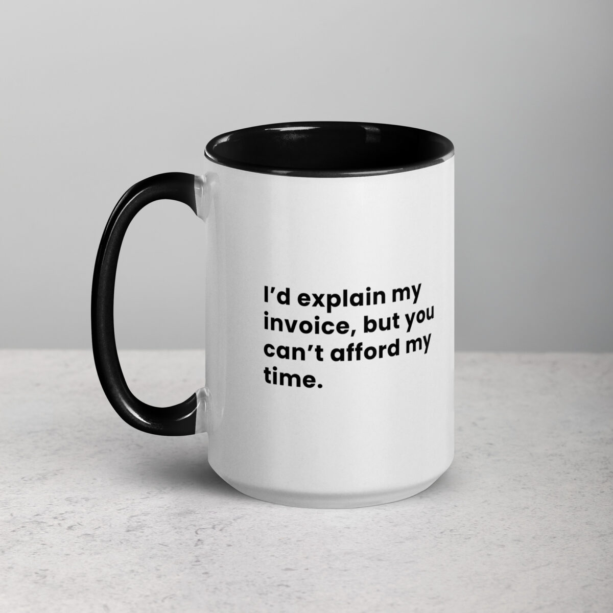 I’d Explain My Invoice, But You Can’t Afford My Time Lawyer Mug - Image 4