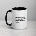 I’d Explain My Invoice, But You Can’t Afford My Time Lawyer Mug - Image 4